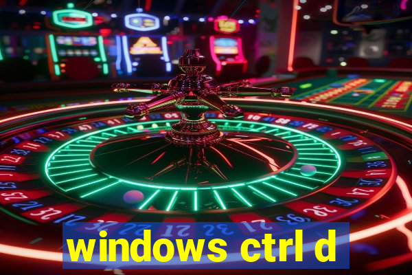 windows ctrl d